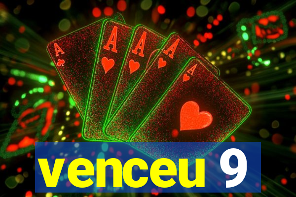 venceu 9